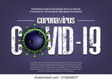 Banner Coronavirus covid-19 and virus cell sign with bowling ball. Cancellation of sports tournaments due to an outbreak of coronavirus. The worldwide fight against the pandemic. Vector illustration