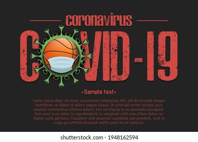 Banner Coronavirus covid-19 and virus cell sign with basketball ball in mask. Stop covid-19 outbreak. Caution risk disease 2019-nCoV. Cancellation of sports tournaments. Vector illustration