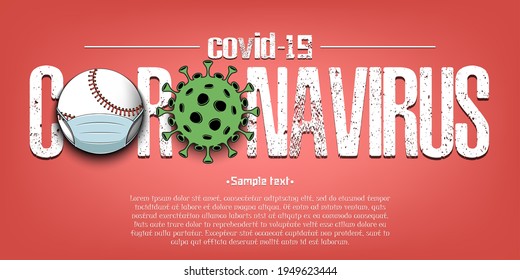 Banner Coronavirus covid-19 and virus cell sign with baseball ball in mask. Stop covid-19 outbreak. Caution risk disease 2019-nCoV. Cancellation of sports tournaments. Vector illustration