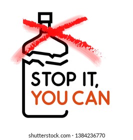 Banner with a crossed out bottle, anti-alcohol appeal. Simple illustration on a white background with slogan Stop it, You can.