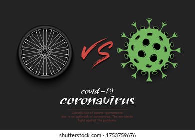 Banner cycling against coronavirus. Bicycle wheel vs covid-19. Cancellation of sports tournaments due to an outbreak of coronavirus. The worldwide fight against the pandemic. Vector illustration