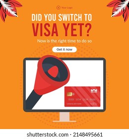 Banner design of did you switch to visa yet now is the right time to do cartoon style template.