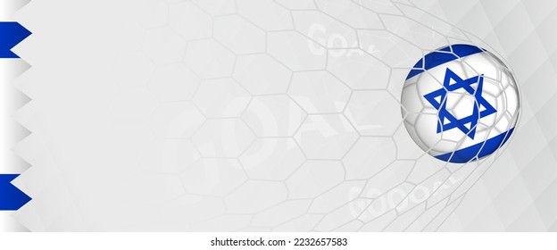 Banner design of a football ball with flag of Israel in football net, the goal by national soccer team of Israel. Vector illustration.