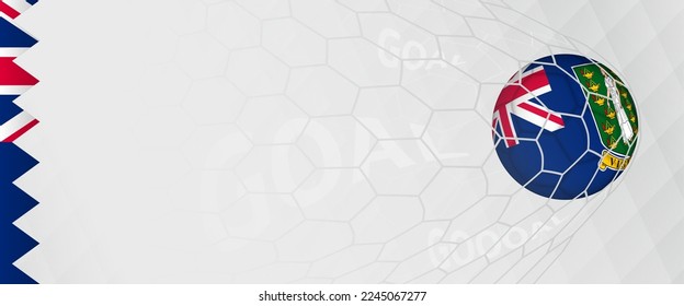 Banner design of a football ball with flag of British Virgin Islands in football net, the goal by national soccer team of British Virgin Islands. Vector illustration.
