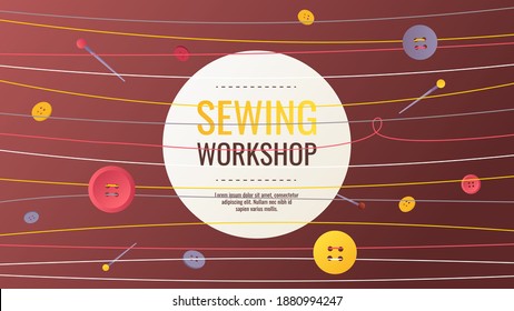 Banner design with threads, buttons and pins. Sewing workshop, fashion design, dressmaking, tailoring, needlework, handicraft concept. Vector illustration for poster, banner, advertising, commercial.