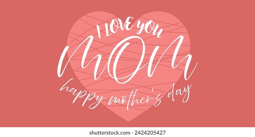 Banner displaying 'I love you mom, happy Mother's Day' on a pink background with a heart motif