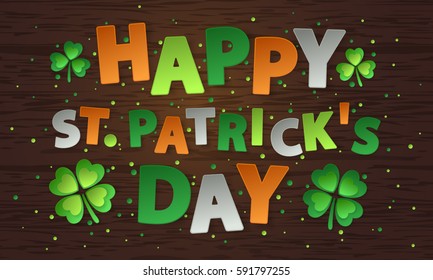 Banner with dust, confetti, green four leaf clovers and paper lettering Happy Saint Patrick's Day. Vector illustration on wooden background. Elements for cards, poster, holiday, party.