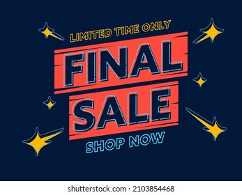 Banner with final sale limited time only special offer. Shop now motivation to use wholesale discount. Promotion poster, coupon or sticker badge in minimal memphis style vector illustration