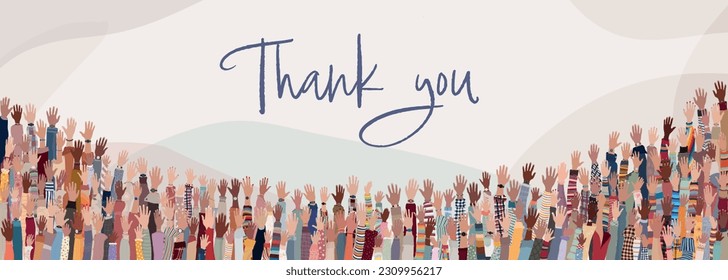 Banner - group of raised hands of many multicultural people with the handwritten text -Thank You- Gratitude between co-workers or friends. Appreciation. Community. Feedback. Followers