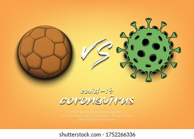 Banner handball against coronavirus. Handball ball vs covid-19. Cancellation of sports tournaments due to an outbreak of coronavirus. The worldwide fight against the pandemic. Vector illustration
