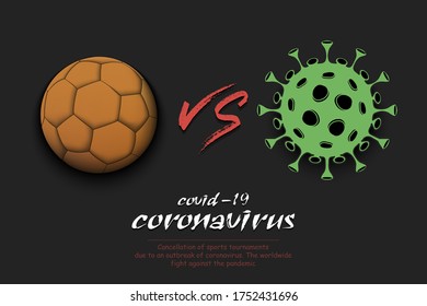 Banner handball against coronavirus. Handball ball vs covid-19. Cancellation of sports tournaments due to an outbreak of coronavirus. The worldwide fight against the pandemic. Vector illustration