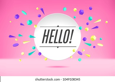 Banner Hello. Poster, speech bubble and sticker concept geometric style with text Hello. Icon message cloud talk with text Hello for banner, poster, web. Text for emotions theme. Vector Illustration
