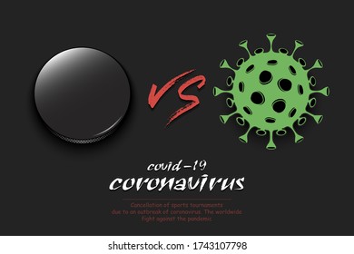 Banner hockey against coronavirus. Hockey puck vs covid-19. Cancellation of sports tournaments due to an outbreak of coronavirus. The worldwide fight against the pandemic. Vector illustration
