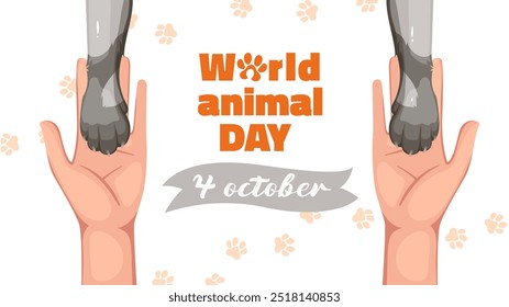 Anuncio con manos de dibujos animados humanos sosteniendo lindas patas de gato, texto Día Mundial de los Animales 4 de octubre. Diseño divertido del cartel sobre el amor, el cuidado y la Asistencia entre el hombre y el animal amigo Ilustración vectorial de dibujos animados