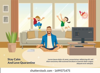 Banner Illustration Stay Calm and Love Quarantine. Children Play and Jump on Sofa Behind Calm and Relaxing Meditation Father. Relax with Fun Cartoon Characters. Parent and Children at Living Room