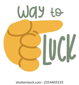 A banner with the image of a large cartoon hand that shows the direction to luck. The index finger points to the right, in the right direction. Good luck with that. Square inspirational banner.