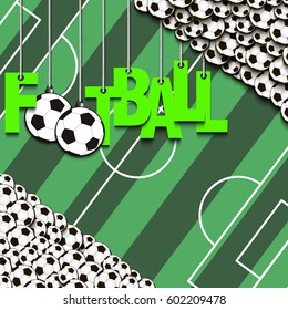 Banner the inscription football and ball hang on the ropes against the background of the field. Frame of soccer balls. Vector illustration