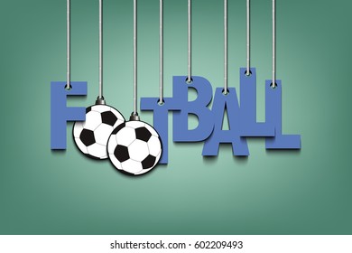 Banner the inscription football and ball hang on the ropes. Vector illustration
