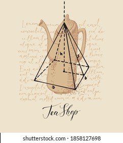 Banner with inscription Tea shop, a hand-drawn teapot and pyramid on the background of handwritten text Lorem ipsum. Creative tea illustration on the old paper in vintage style