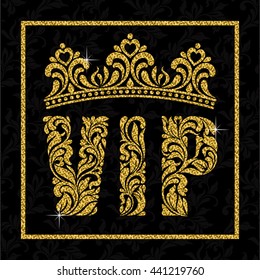 A banner with the inscription VIP and crown of floral patterns. Letters, frame and crown covered with gold glitter