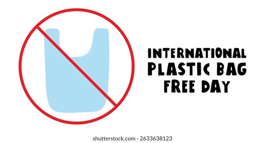 Banner. International plastic bag free day. Plastic bag forbidden. Red stop sign. Illustration on white background.