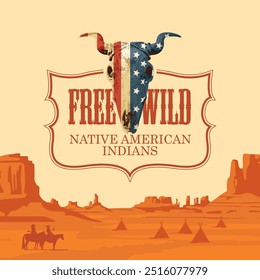 Anuncio con un paisaje de praderas americanas calientes y un emblema con una calavera de toro con la bandera de Estados Unidos. Ilustración vectorial sobre el tema del Free Wild West y los indios nativos americanos