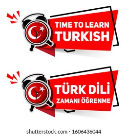 Banner “TIME TO LEARN A TURKISH LANGUAGE” - is written in English and TURKISH. Alarm clock with the flag of TURKEY on the dial - training concept

