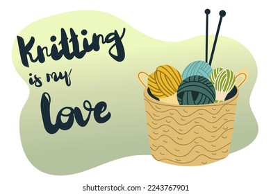 Banner with
lettering knitting my love. Basket with yarn, threads.