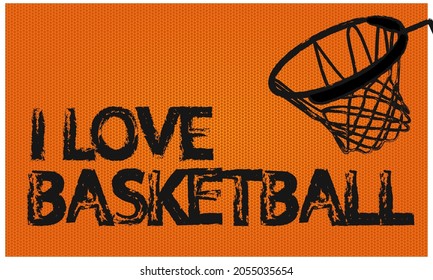 banner I love basketball. Vector illustration on the basketball theme. Sports typography, T-shirt graphics, poster, banner, flyer, print and postcard
