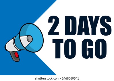 Banner with megaphone and text 2 days to go. megaphone loudspeaker with message 2 days to go. Cartoon illustration in comics style. colorful bussines concept. vector illustration.
