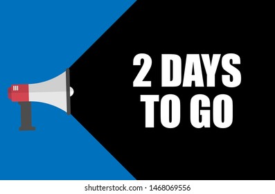 Banner with megaphone and text 2 days to go. megaphone loudspeaker with message 2 days to go. Cartoon illustration in comics style. colorful bussines concept. vector illustration.