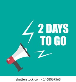 Banner with megaphone and text 2 days to go. megaphone loudspeaker with message 2 days to go. Cartoon illustration in comics style. colorful bussines concept. vector illustration.