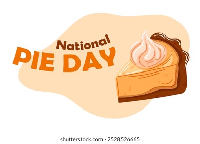 Banner for National Pie Day with a slice of pumpkin pie with whipped cream. Ideal for bakery promotion, dessert celebration and foo event. Bright and appealing design. January 23.