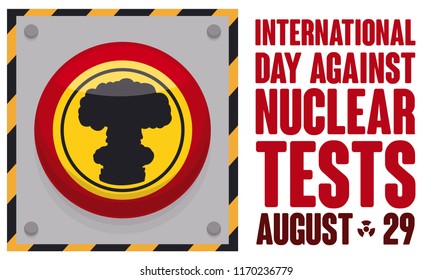 Banner with with nuclear button decorated with mushroom cloud, showing the imminent danger of atomic tests during International Day Against Nuclear Tests.