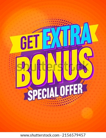 Banner offering get extra bonus. Social media poster template advertising extra bonus vector illustration. Online marketing concept