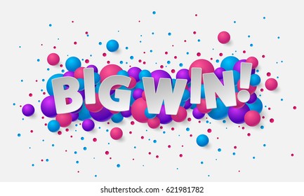 Banner with paper white letters, colored dust, confetti, balls, balloons, and lettering Big Win! Vector illustration on white background. Elements for poster, card, holiday, party.