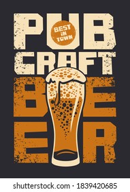 Banner for a pub with the best craft beer in town. Vector illustration in a grunge style with inscriptions and overflowing glass of frothy beer on the black background