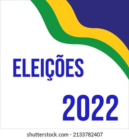 banner with ribbons of the colors of the flag of Brazil and elections 2022. Translation: Elections