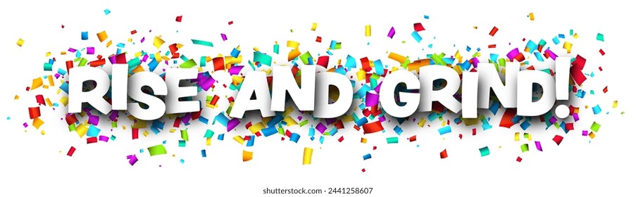 Banner with rise and grind motivation phrase over colorful cut out ribbon confetti background. Design element. Vector illustration.