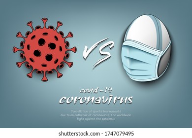 Banner rugby vs covid-19. Rugby ball with a protection mask against coronavirus sign. Cancellation of sports tournaments. The worldwide fight against the pandemic. Vector illustration