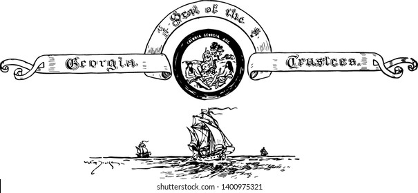 A banner and seal for the Georgia Trustees above a ship this seal has two men resting upon urns and the head of the colony sitting beside with cap on head and a spear in her hand vintage line drawing