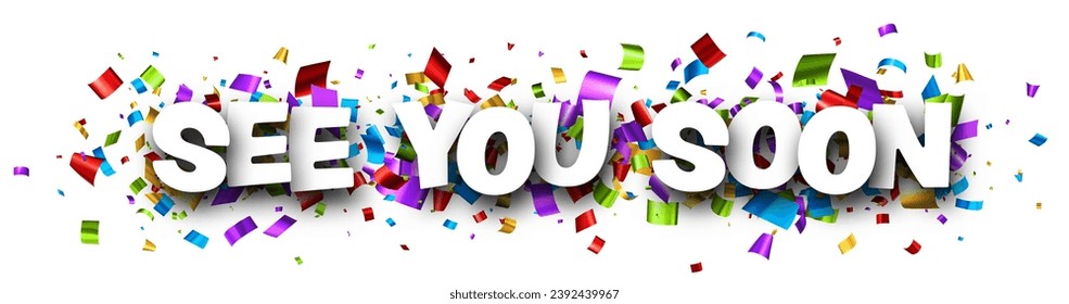 Banner with see you soon sign on colorful cut ribbon confetti background. Vector illustration.