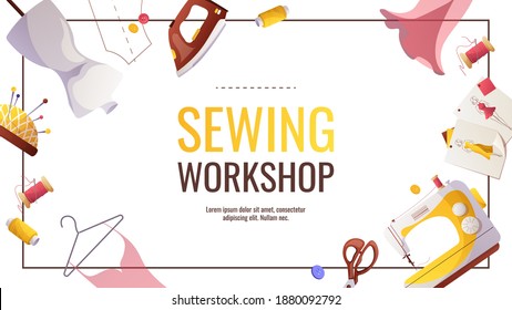 Banner for sewing workshop or courses, fashion design, dressmaking, tailoring. Sewing machine, mannequin, iron. Patterns and sketches, pincushion, threads, scissors. Vector illustration.