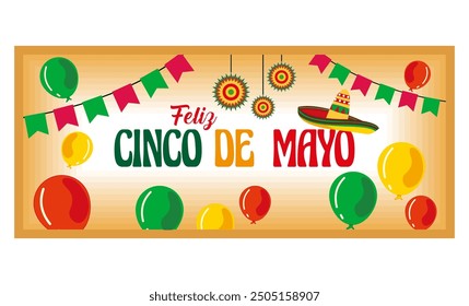 Banner with sombrero, balloons, buntings and text Feliz Cinco de Mayo. flat vector modern illustration 