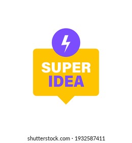 A banner with speech bubble and lightning on which it is written super idea isolated on white background. Vector illustration.