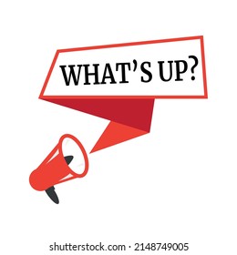 What’s up? - Banner, Speech Bubble. Modern label badge with megaphone icon. Vector illustration.
