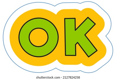 Banner, speech bubble, poster and sticker concept, geometric style with text OK. Icon message Ok with cloud talk for web design. Symbol of correct sign, approved, word for agreement sticker