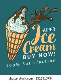 Banner with the super ice cream and handwritten inscription in retro style. Vector illustration with white ice cream in waffle cone with chocolate topping splashes on a green background