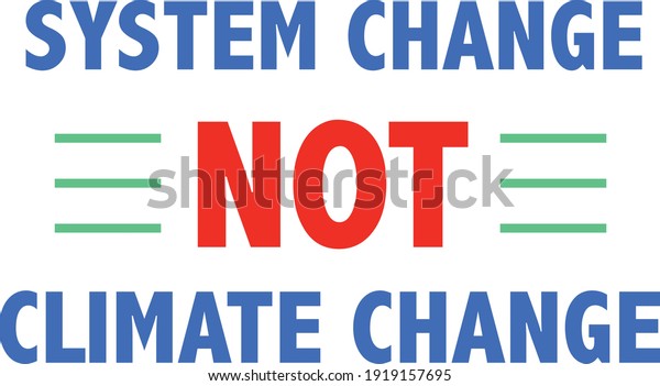 BANNER: SYSTEM CHANGE NOT CLIMATE CHANGE. SAVE THE\
PLANET. CLIMATE CHANGE.\
