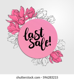 Banner template with round paper, delicate sketch magnolia flowers and lettering Last Sale